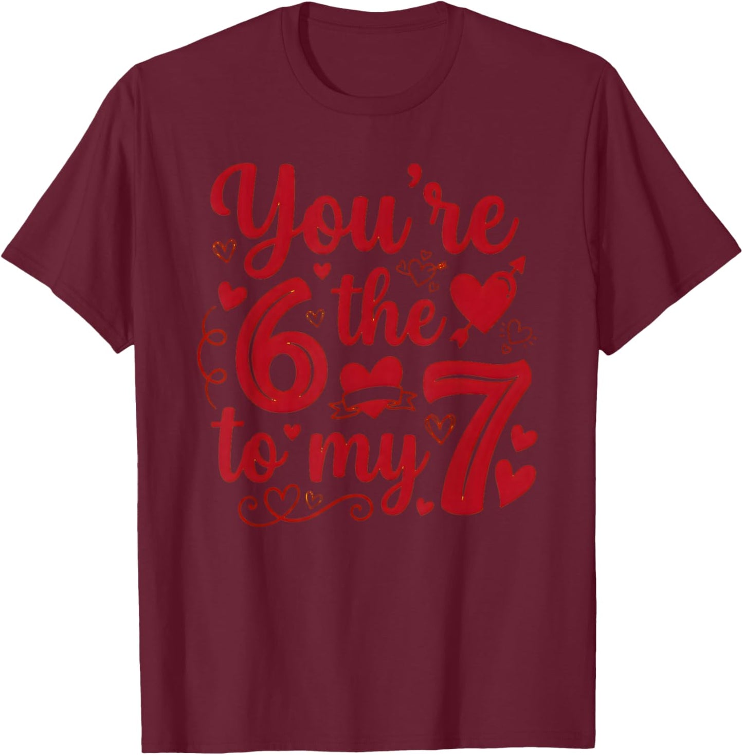 6 7 Meme You're The 6 to My 7 Funny Valentines Day Couples T-Shirt - T-Shirt | Maroon
