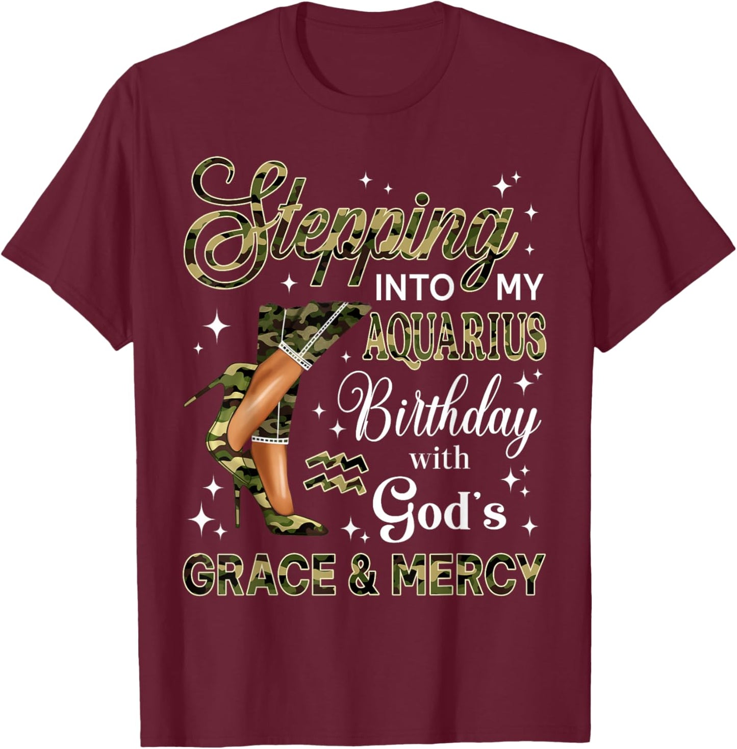 Steppin' Into Aquarius Birthday Camo High Heels Zodiac T-Shirt - T-Shirt | Maroon