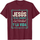 Christian Faith Jesus ES El Camino La Verdad Y La Vida T-Shirt - T-Shirt | Maroon