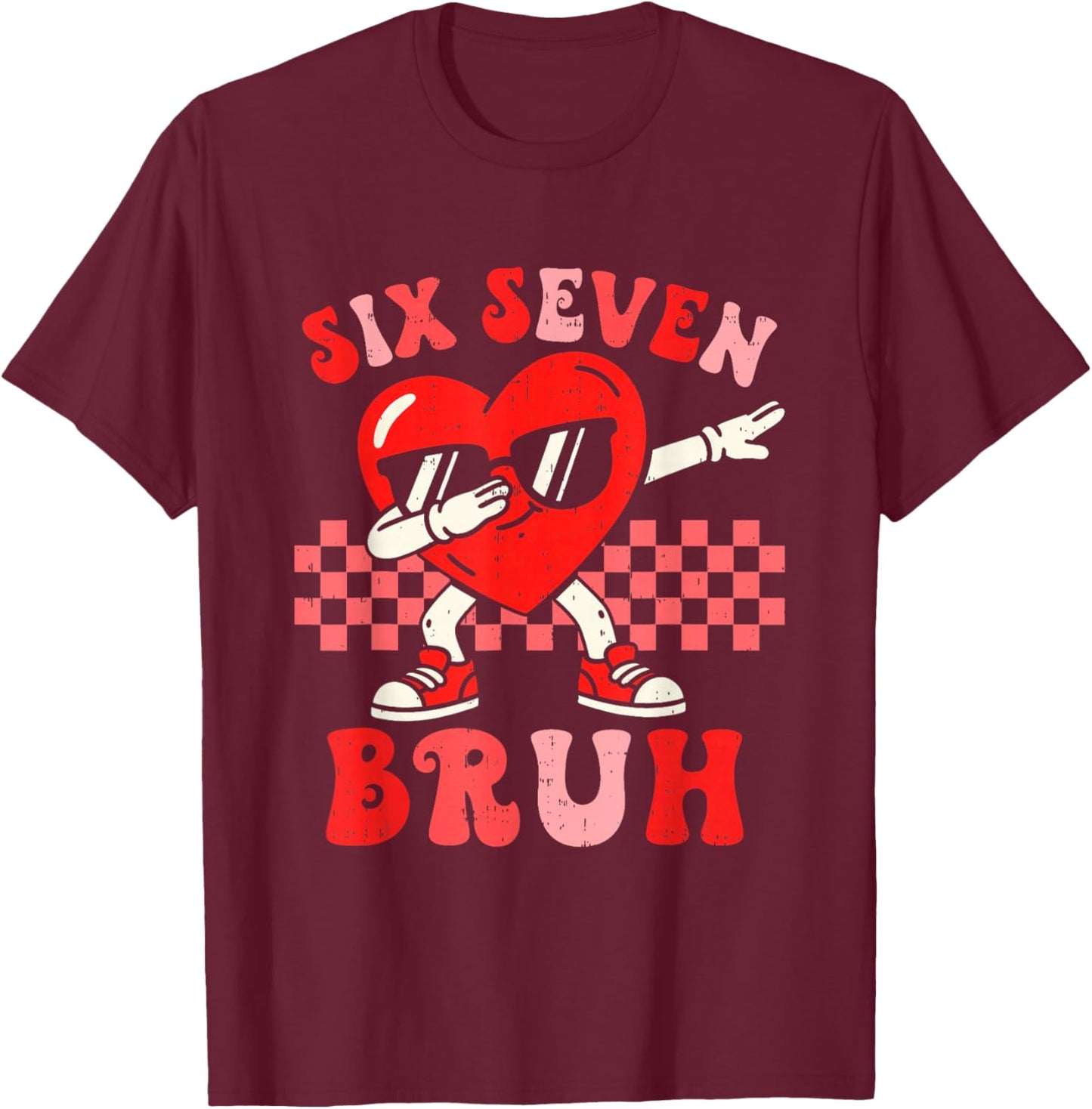 Six Seven 67 Meme Bruh Valentine for Teens Boys Girls Kids T-Shirt - T-Shirt | Maroon