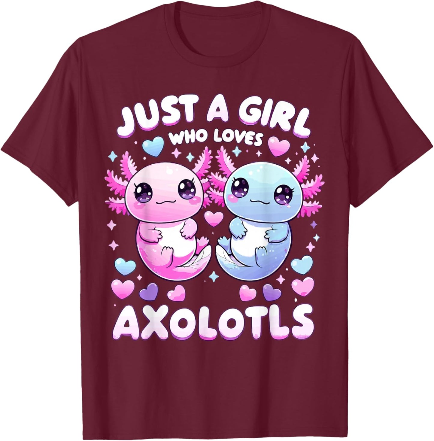 Just A Girl Who Loves Axolotls T-Shirt - T-Shirt | Maroon