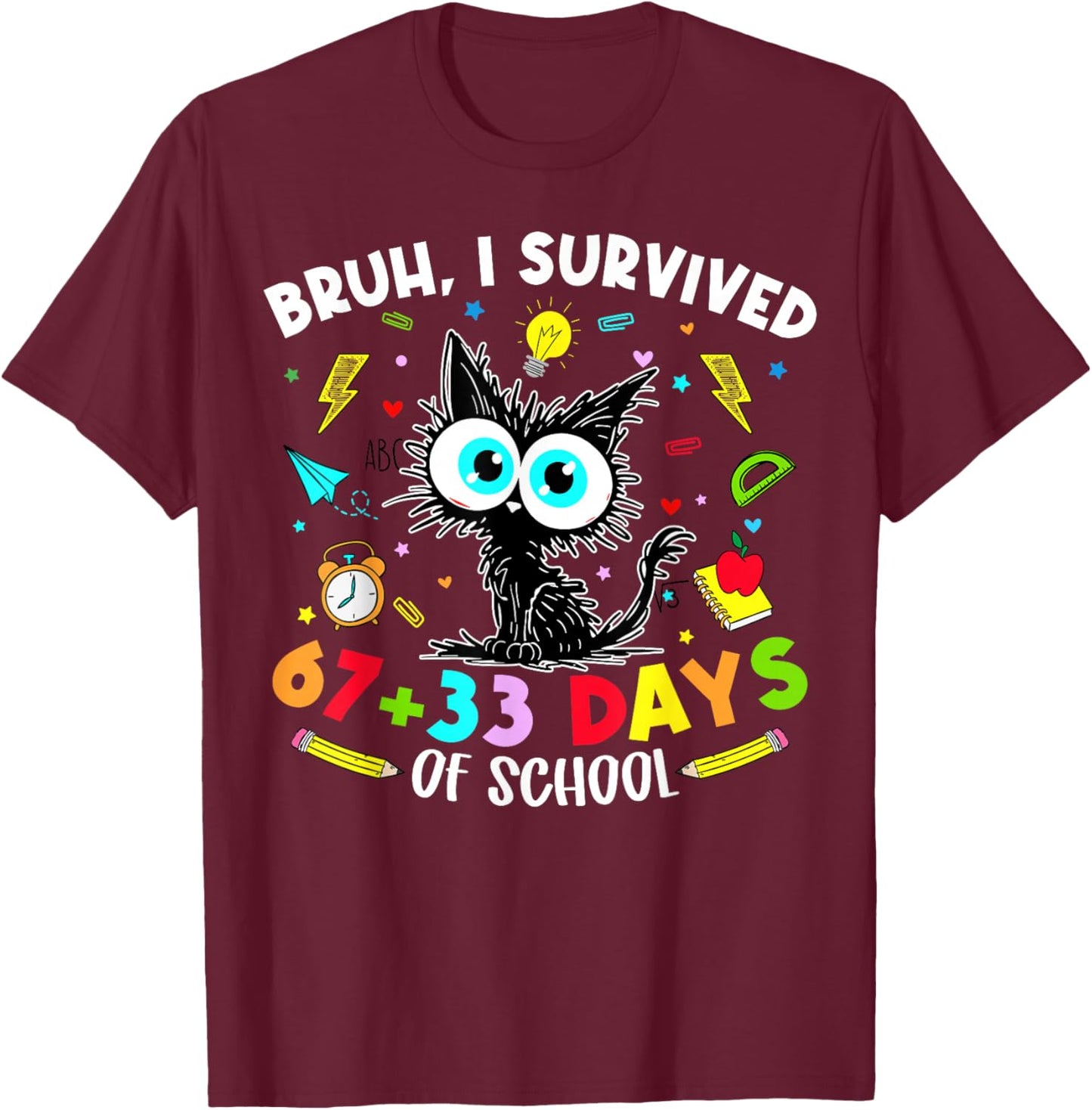Bruh I Survived 67 33 Days of School Cat 100 Days Teachers T-Shirt - T-Shirt | Maroon