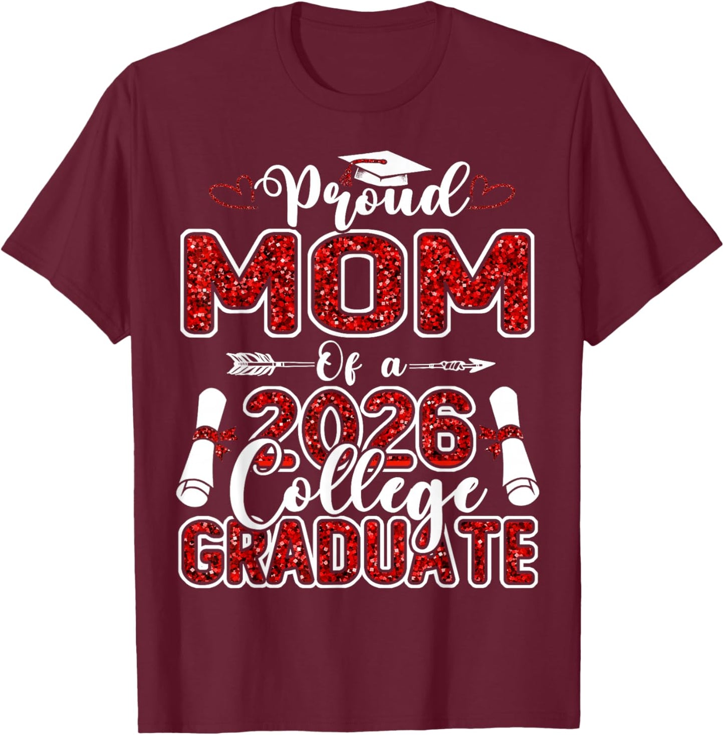 Proud Mom of A 2026 College Graduate Graduation T-Shirt - T-Shirt | Maroon