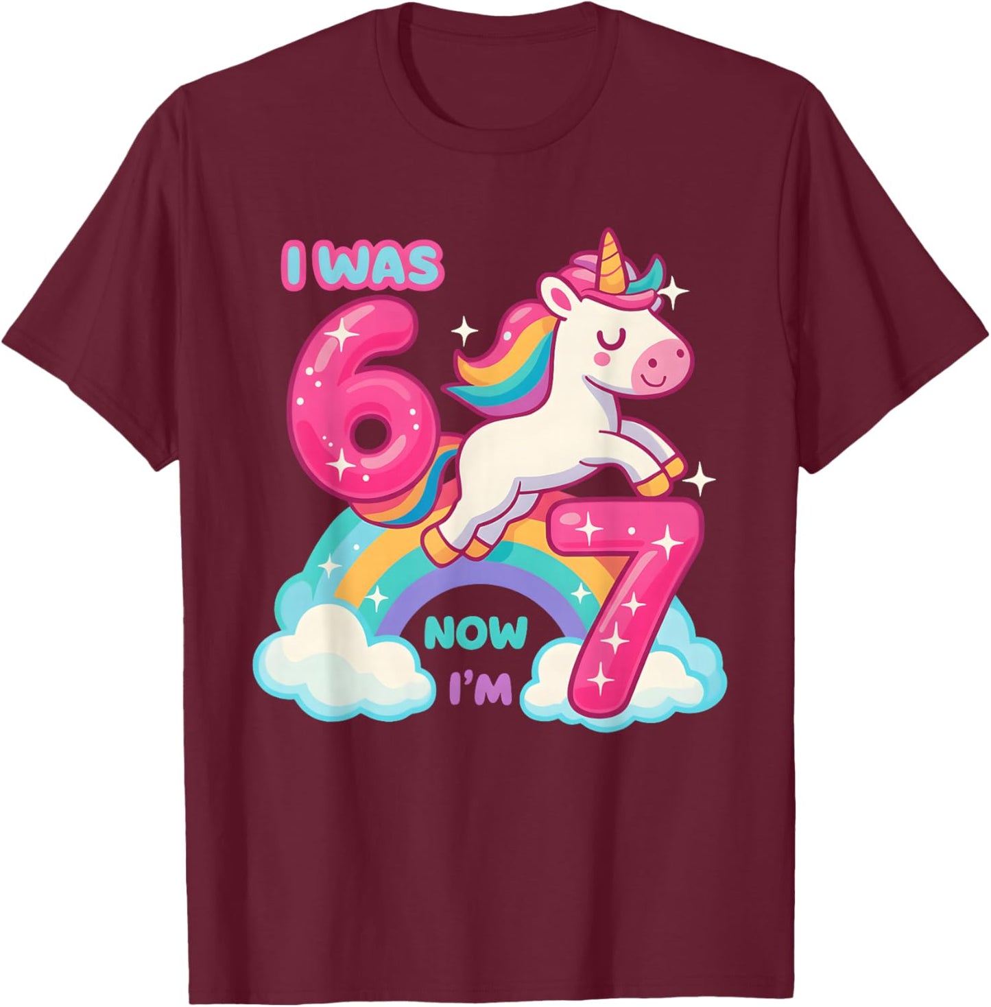 7 Year Old Birthday I was 6 Now I'm 7 67 Funny Kids Girls T-Shirt - T-Shirt | Maroon