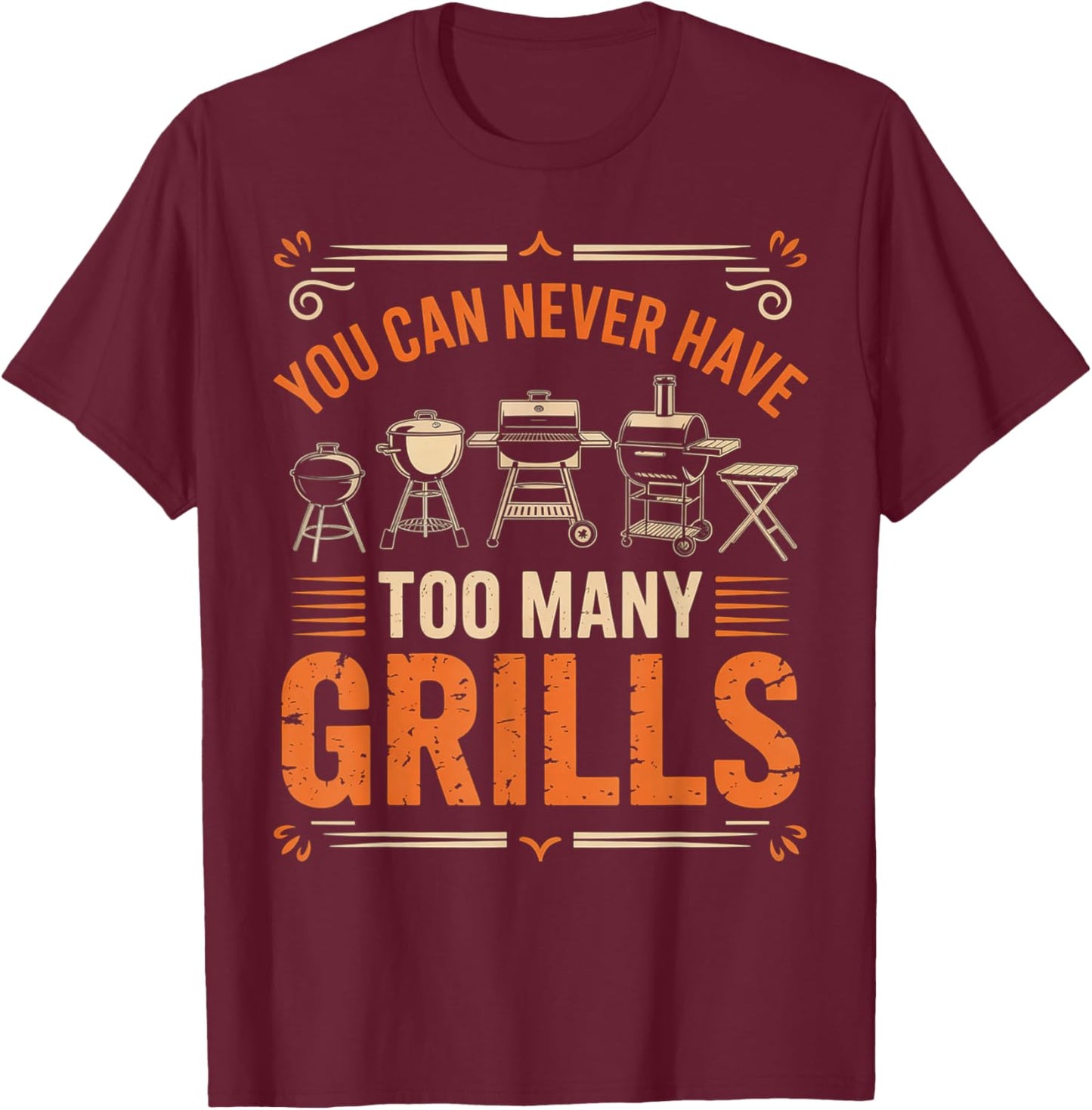 BBQ Lover You Can Never Have Too Many Grills T-Shirt - T-Shirt | Maroon