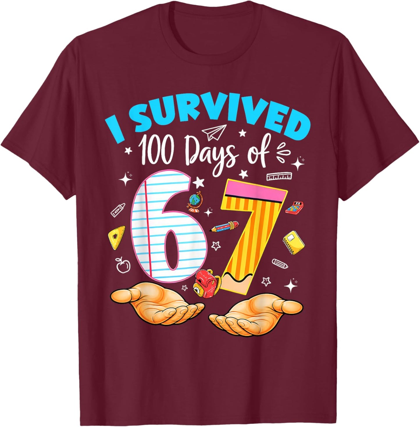 I Survived 100 Days of 67 100th Day School Teacher Student T-Shirt - T-Shirt | Maroon