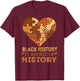 Black History is American History Heart African American BHM T-Shirt - T-Shirt | Maroon