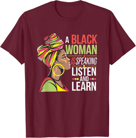A Black Woman is Speaking Listen and Learn Quotes T-Shirt - T-Shirt | Maroon