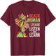 A Black Woman is Speaking Listen and Learn Quotes T-Shirt - T-Shirt | Maroon