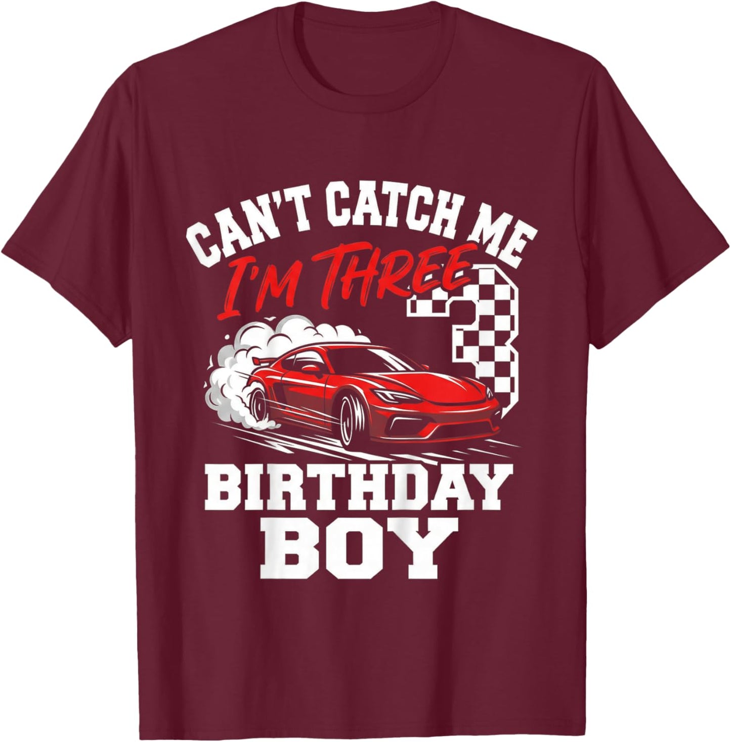 Kids Race Car Racing 3rd Birthday, Can’t Catch Me I'm 3 Bday Boys T-Shirt - T-Shirt | Maroon