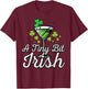 St Patricks Day I Tiny Bit Irish Saint Pattys Women Men T-Shirt - T-Shirt | Maroon