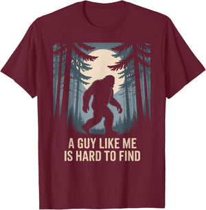 A Guy Like Me is Hard to Find Bigfoot Lover T-Shirt - T-Shirt | Maroon