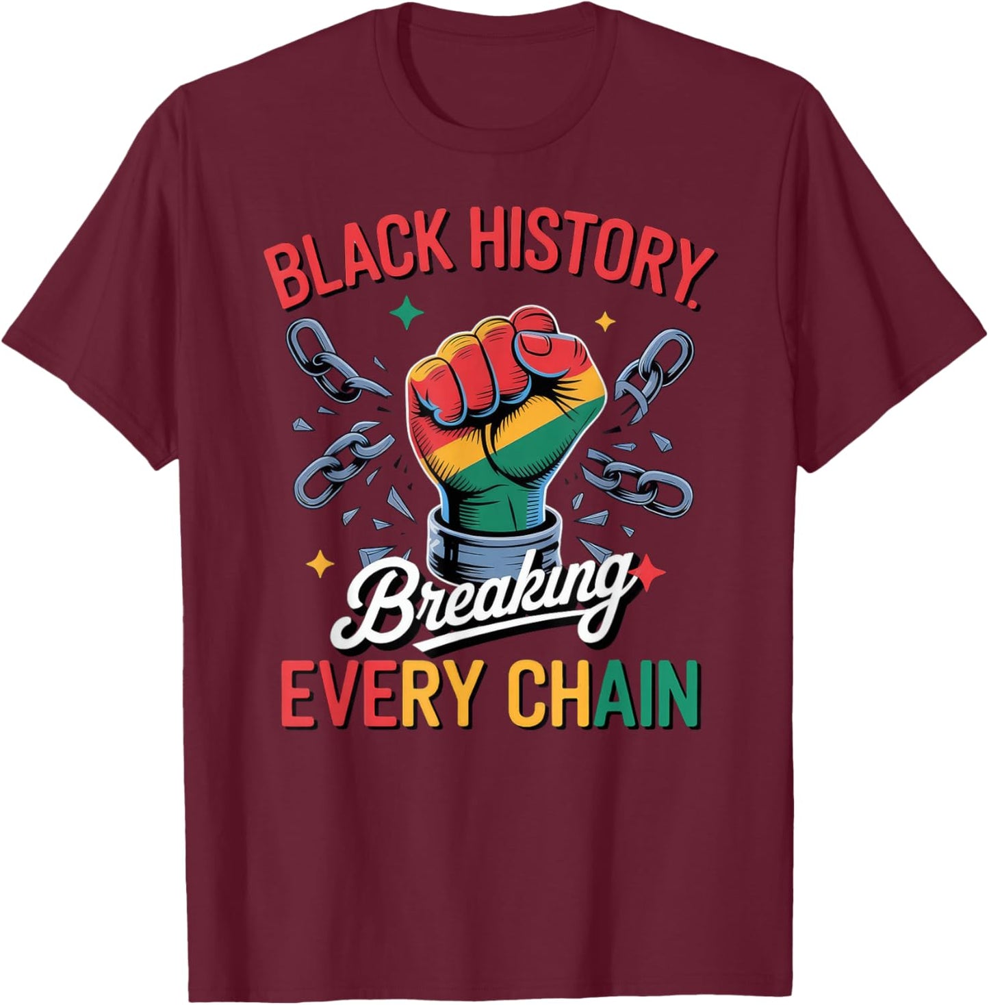 Black History Breaking Every Chain T-Shirt - T-Shirt | Maroon
