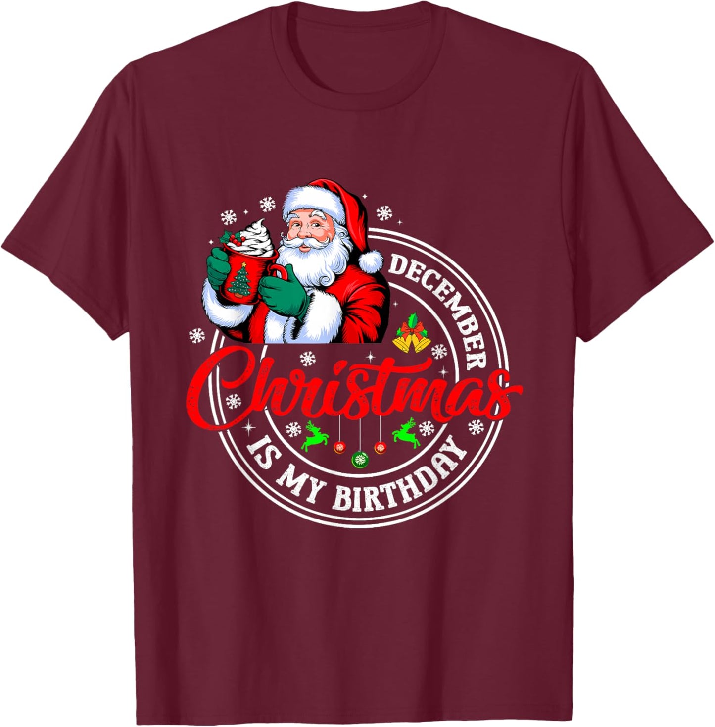 Christmas December Birthday Funny Decembe is My Biday T-Shirt - T-Shirt | Maroon