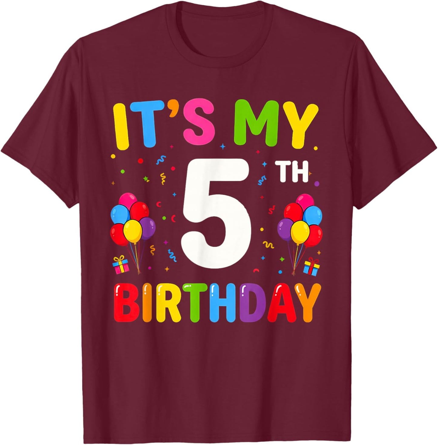 It's My 5th Birthday 5 Five Happy Birthday Boys or Girls T-Shirt - T-Shirt | Maroon