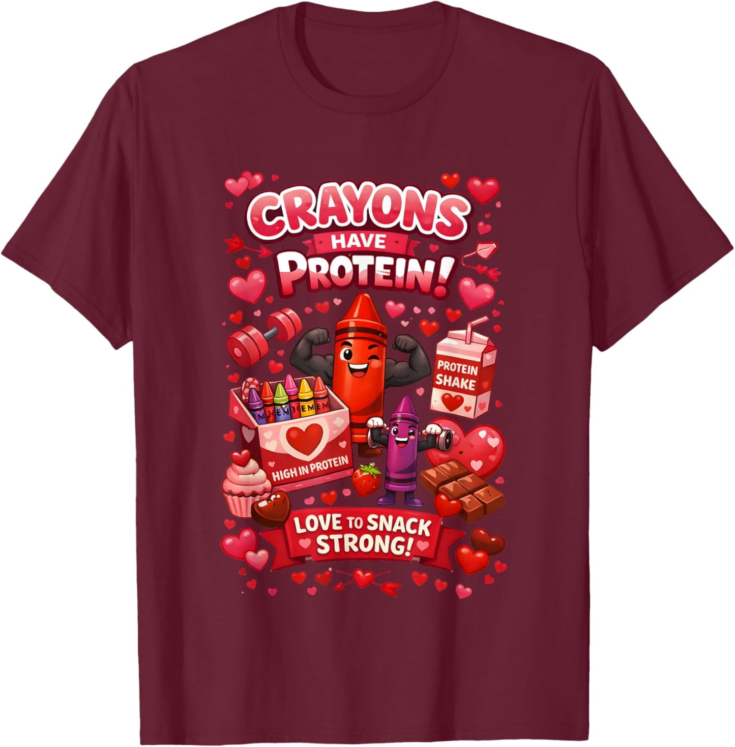 Crayons Have Protein Love to Snack Strong Valentine’s Day T-Shirt - T-Shirt | Maroon