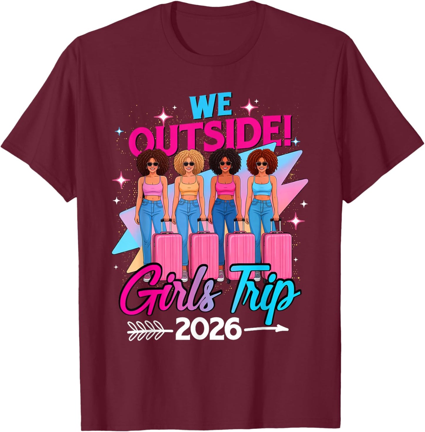 We Outside Girls Trip 2026 Afro Girls Black Together T-Shirt - T-Shirt | Maroon