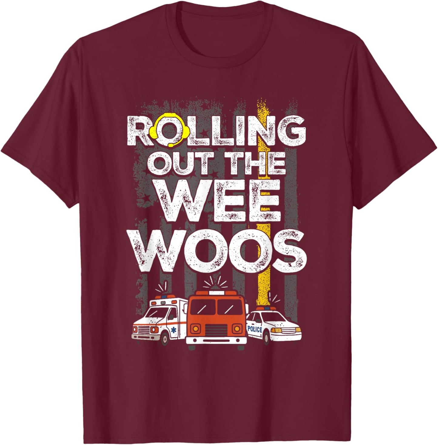 911 Dispatcher Rolling Out The Wee Woos Emergency Dispatch T-Shirt - T-Shirt | Maroon