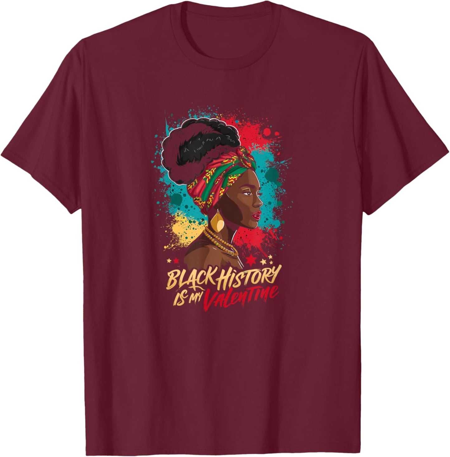 Black History is My Valentine Valentines Day Black History T-Shirt - T-Shirt | Maroon