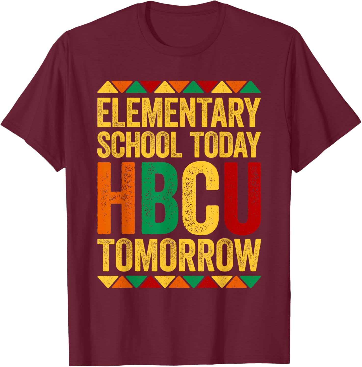 Elementary School Today HBCU Tomorrow Shirt Black History T-Shirt - T-Shirt | Maroon