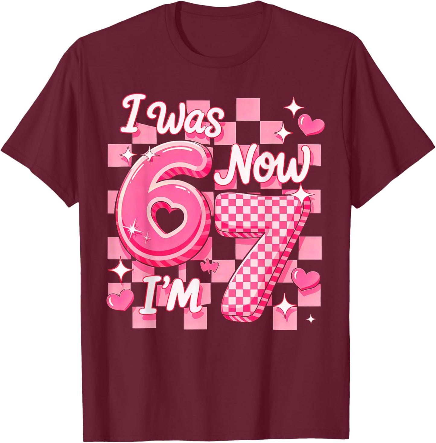 6 7 Years Old Birthday Girl I was 6 Now I'm 7 T-Shirt - T-Shirt | Maroon