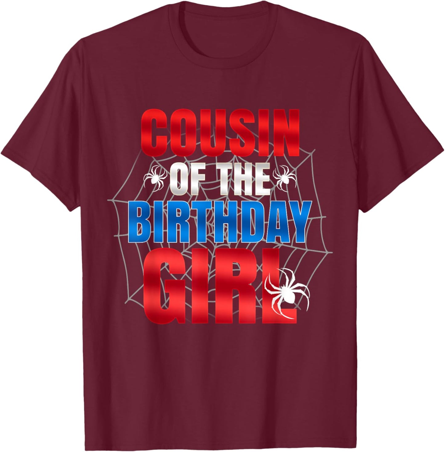 Cousin of The Birthday Girl Matching Family Spider Web Funny T-Shirt - T-Shirt | Maroon
