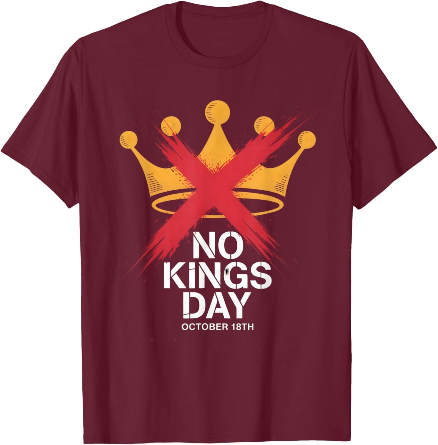 No Kings Day Protest October 18 T-Shirt - T-Shirt | Maroon