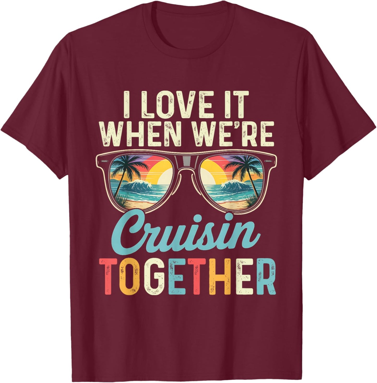 I Love It Funny Cruise Ship Vacation His and Hers Cruise T-Shirt - T-Shirt | Maroon