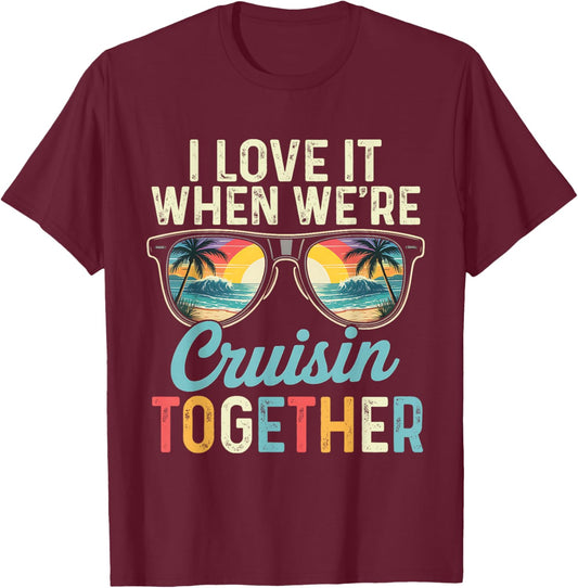 I Love It Funny Cruise Ship Vacation His and Hers Cruise T-Shirt - T-Shirt | Maroon