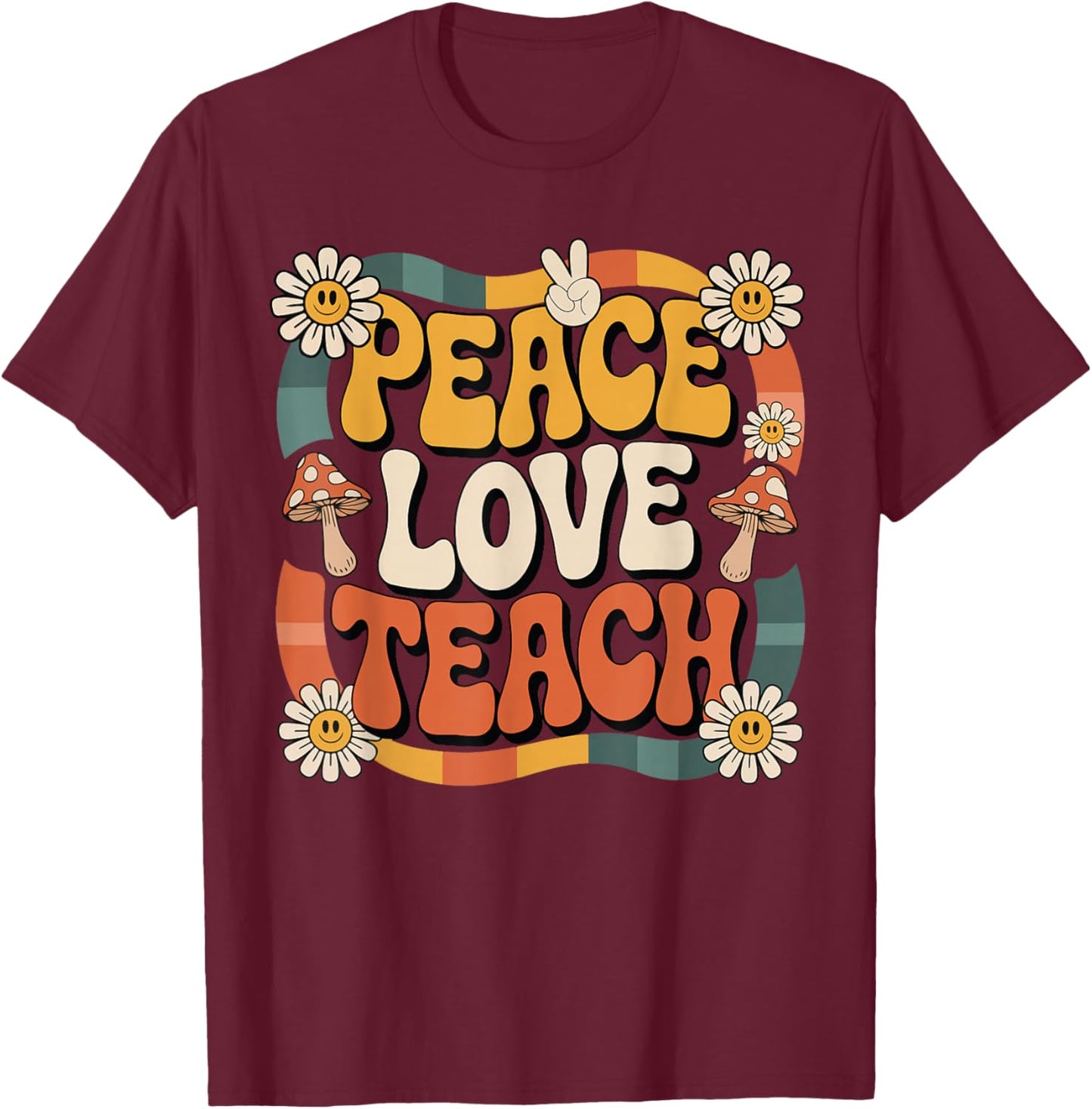 Peace Love Teach Retro Groovy Teacher 70s Daisy Women Men T-Shirt - T-Shirt | Maroon