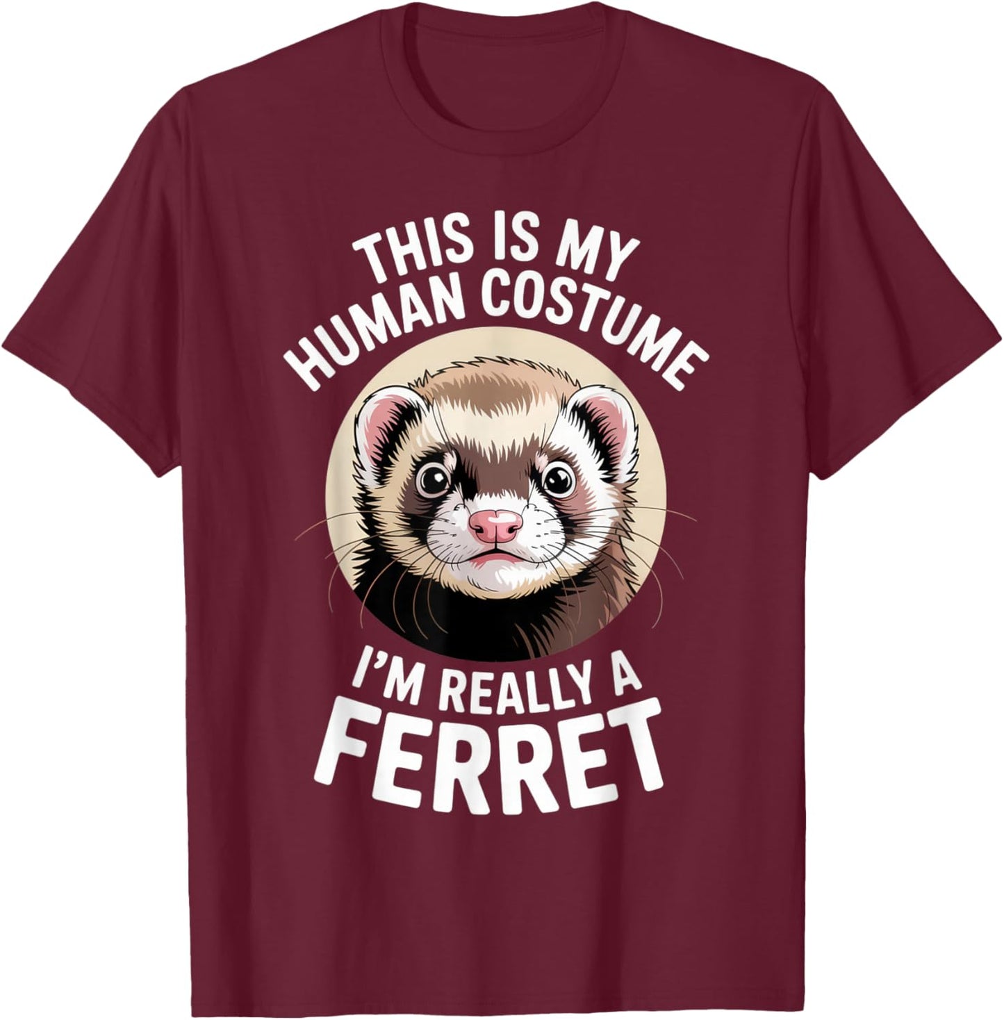This is My Human Costume Ferret Lover Funny Halloween Mood T-Shirt - T-Shirt | Maroon