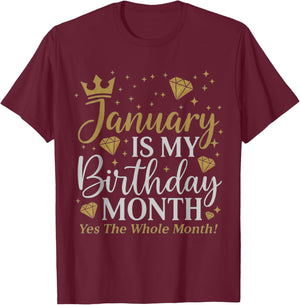 Funny January is My Birthday Yes The Whole Month Birthday T-Shirt - T-Shirt | Maroon