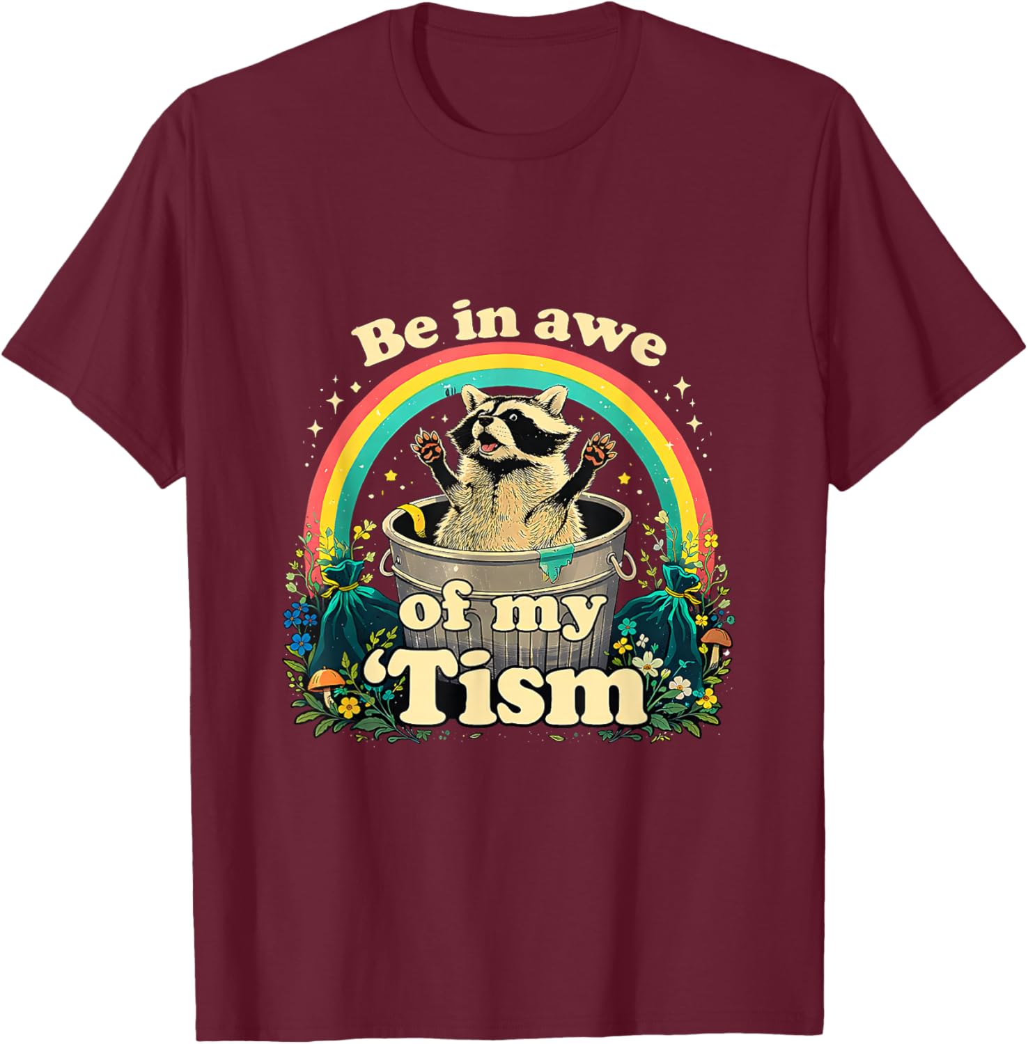 Autism Racoon Meme BE in AWE of My 'TISM T-Shirt - T-Shirt | Maroon