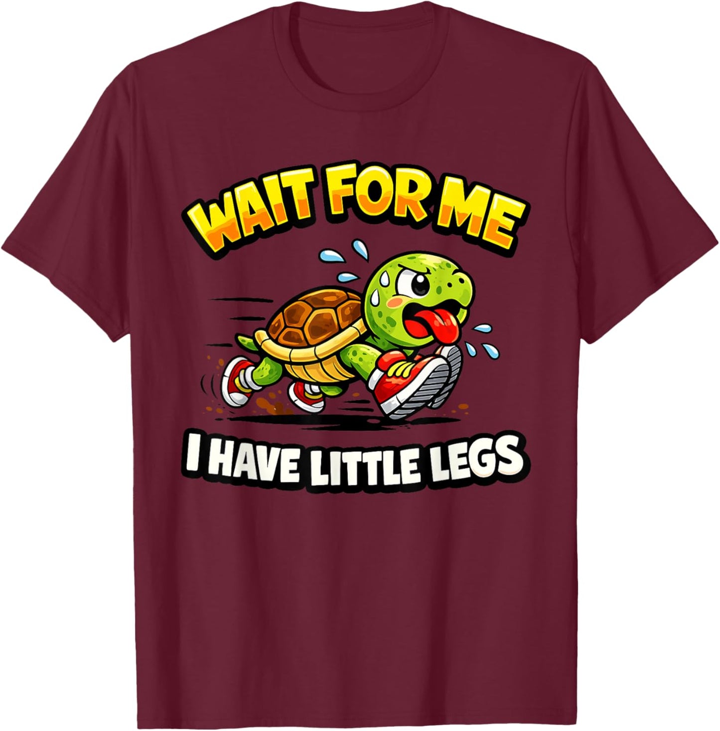 Wait for Me I Have Little Legs Funny Turtle T-Shirt - T-Shirt | Maroon