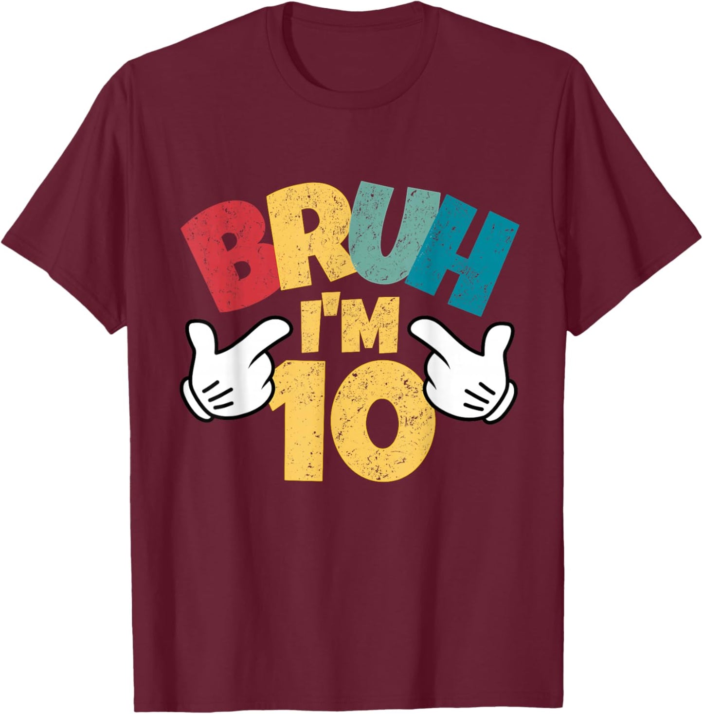 Bruh Im 10 10th Birthday Boy Double Digit Retro Ten Year Old T-Shirt - T-Shirt | Maroon