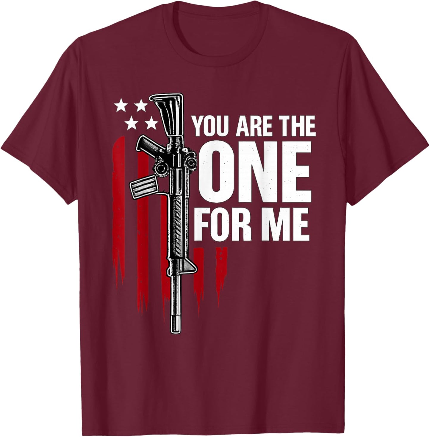 Funny You AR The One for Me Shirt Gun American Flag Men T-Shirt - T-Shirt | Maroon