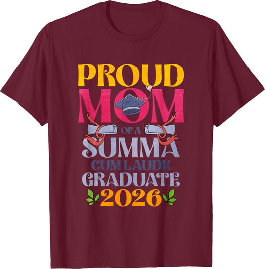 Proud Mom of a Summa Cum Laude Graduate 2026 T-Shirt - T-Shirt | Maroon