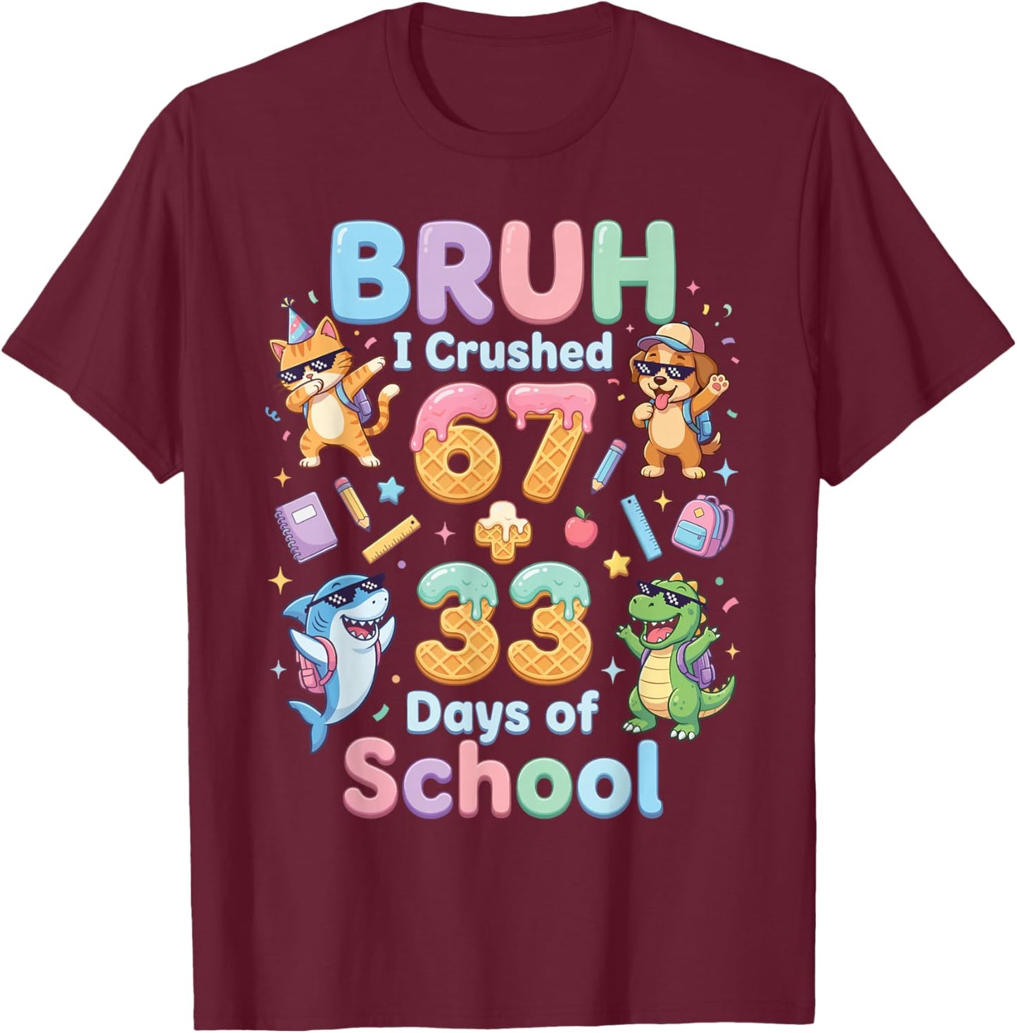 I Crushed 67+33 Days of School Dabbing Cat Dog Dino Shark T-Shirt - T-Shirt | Maroon