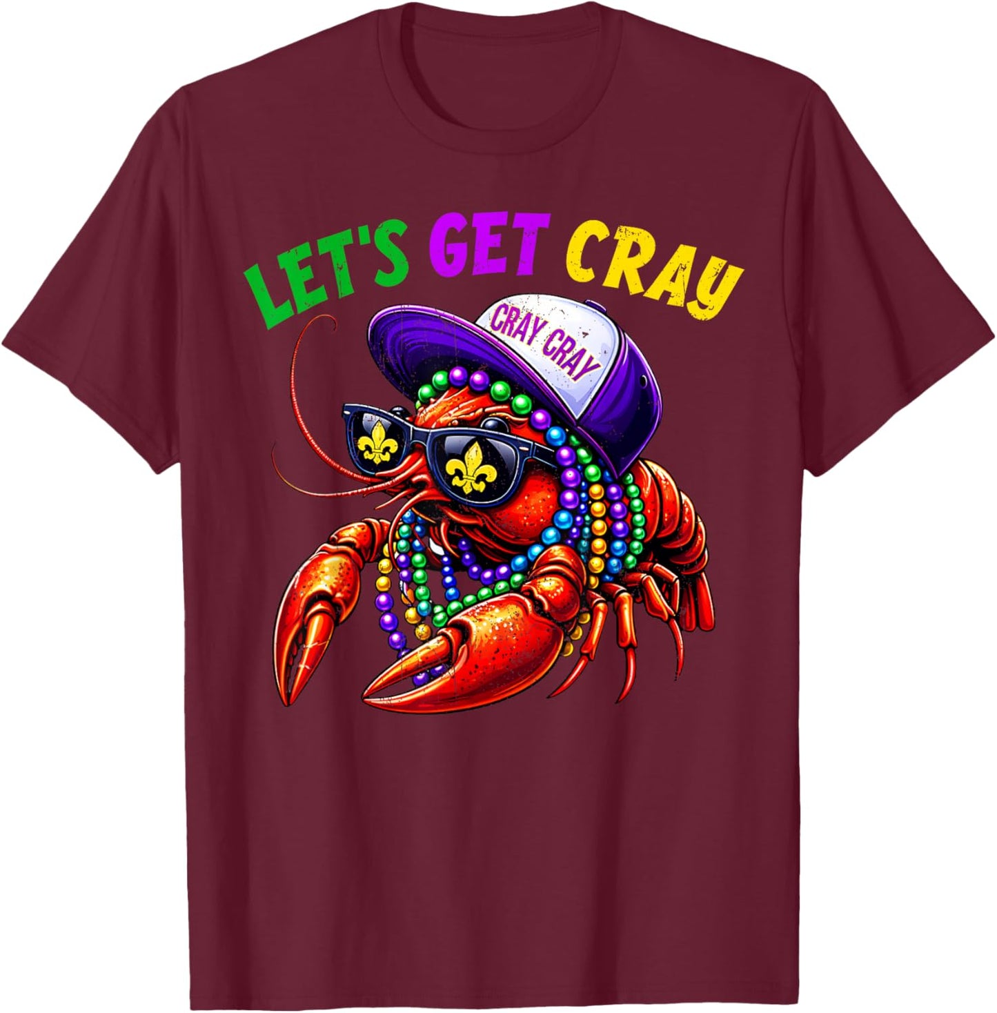 Let Get Cray Crawfish Beads Funny Men Women Costume T-Shirt - T-Shirt | Maroon