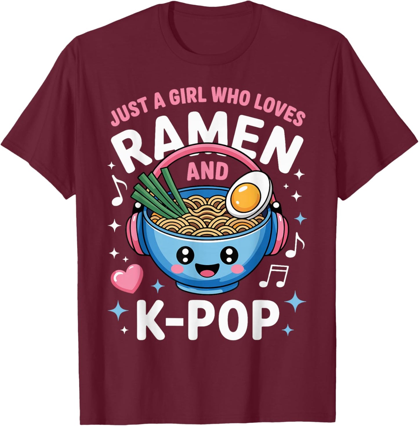 Ramen Kpop Just A Girl Who Loves Ramen and K-Pop K Pop Girl T-Shirt - T-Shirt | Maroon