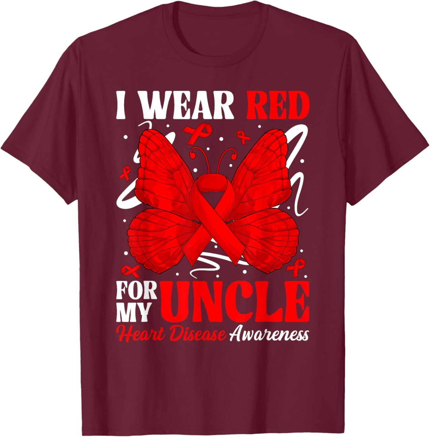 I Wear Red for My Uncle Heart Disease Awareness Day Butterfl T-Shirt - T-Shirt | Maroon