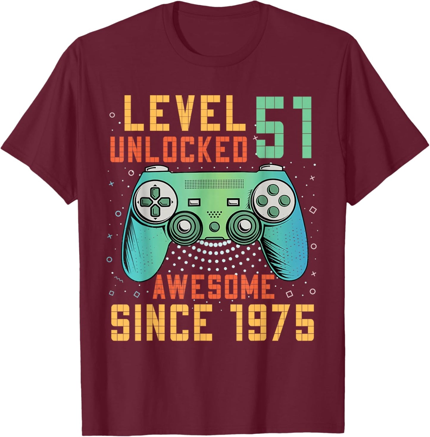 51st Birthday Gamer 51 Year Old Bday Men Game Level Unlocked T-Shirt - T-Shirt | Maroon