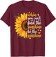 When You Can't Find The Sunshine Be The Sunshine T-Shirt - T-Shirt | Maroon