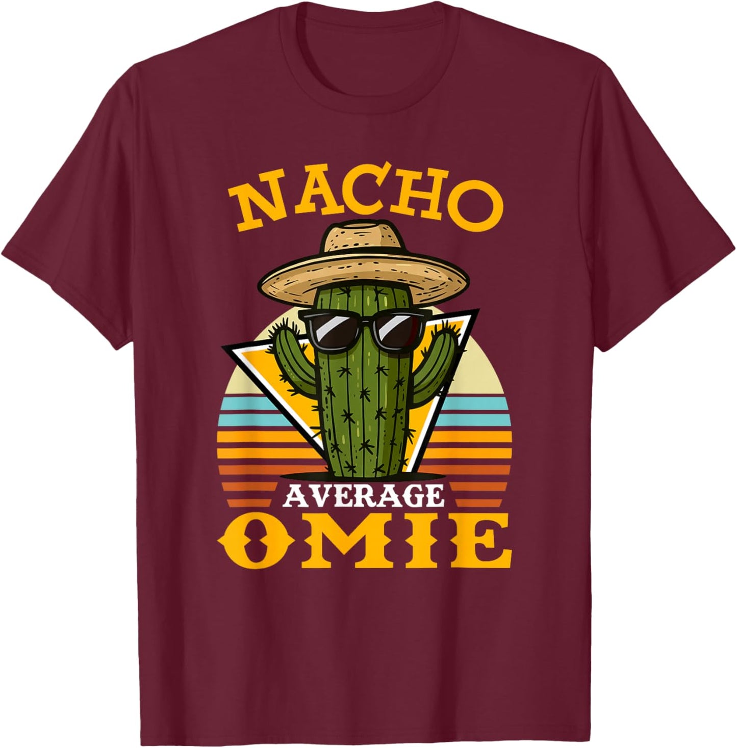 Nacho Average Omie Funny Mexican Vintage Cinco De Mayo T-Shirt - T-Shirt | Maroon