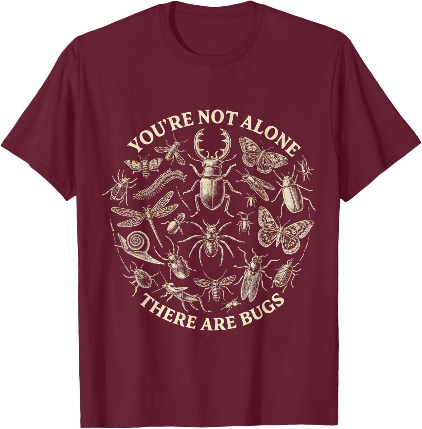 You're Not Alone There are Bugs Insect Bug Collector T-Shirt - T-Shirt | Maroon