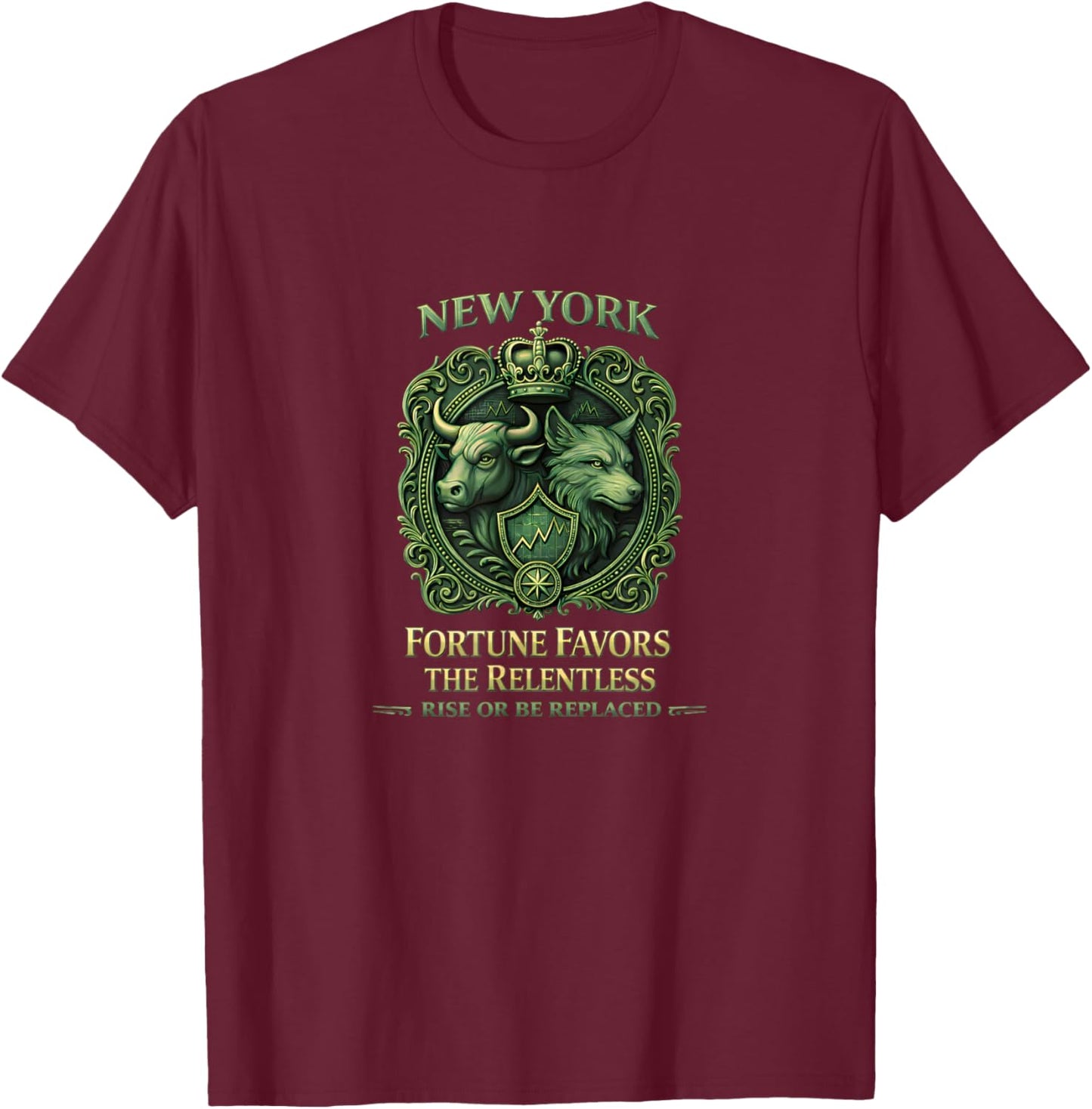 New York Fortune Favors The Relentless - Rise or Be Replaced T-Shirt - T-Shirt | Maroon