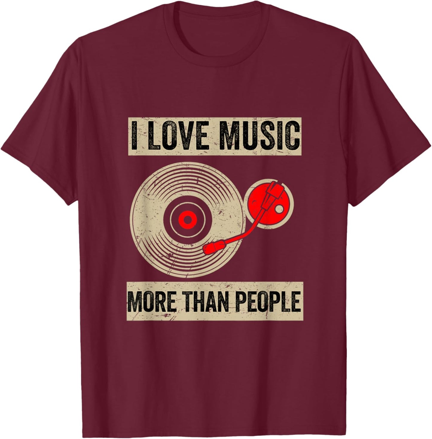 I Love Music More Than People Funny Music Lover T-Shirt - T-Shirt | Maroon