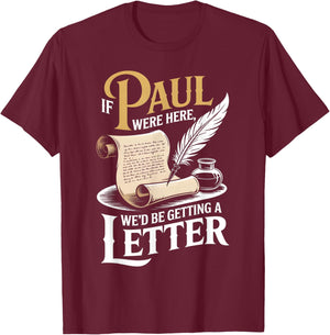 If Paul were Here We'd Be Getting A Letter Funny Christian T-Shirt - T-Shirt | Maroon