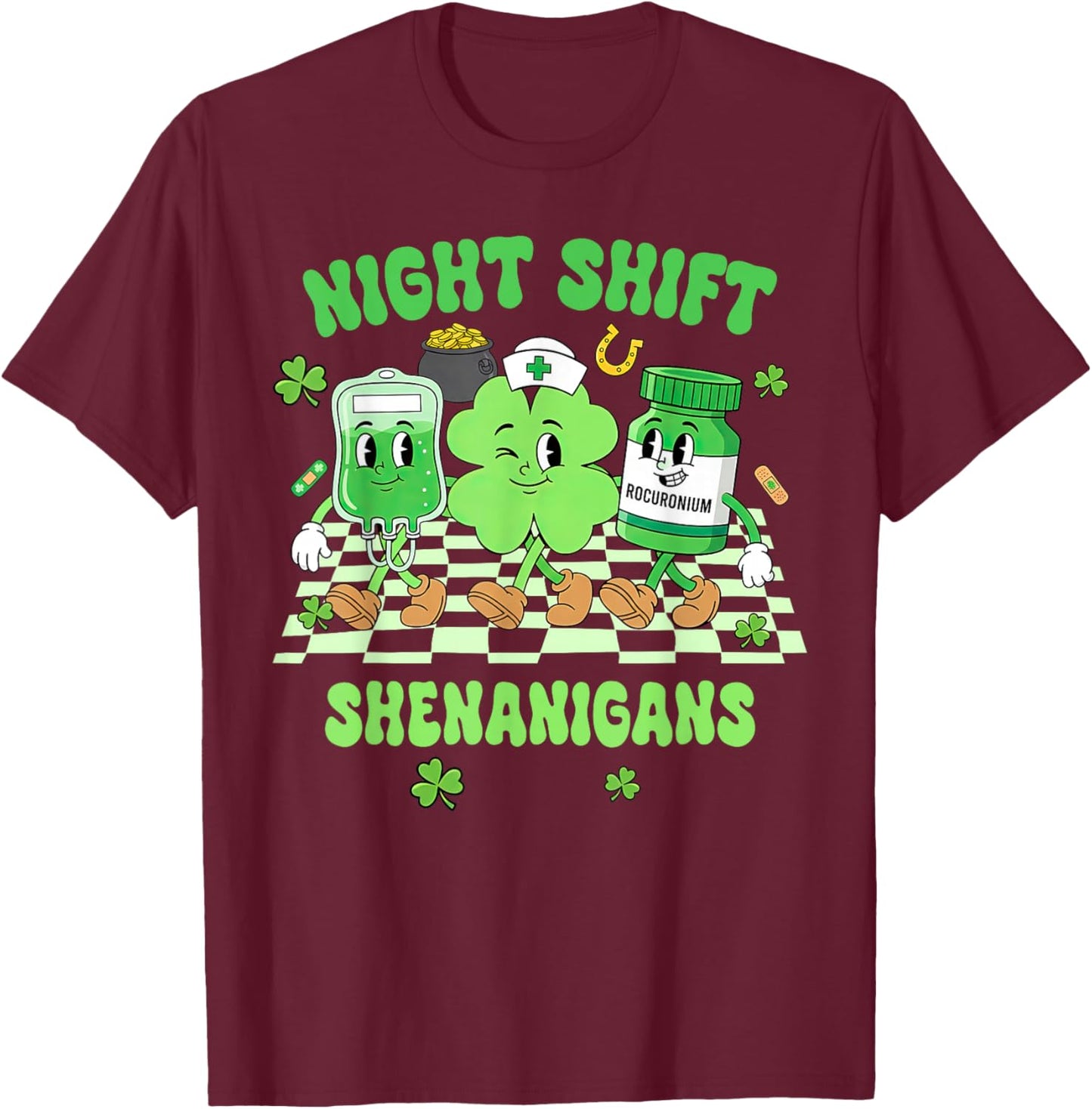 St. Patrick's Day Nurse Life Nursing Night Shift Shenanigans T-Shirt - T-Shirt | Maroon