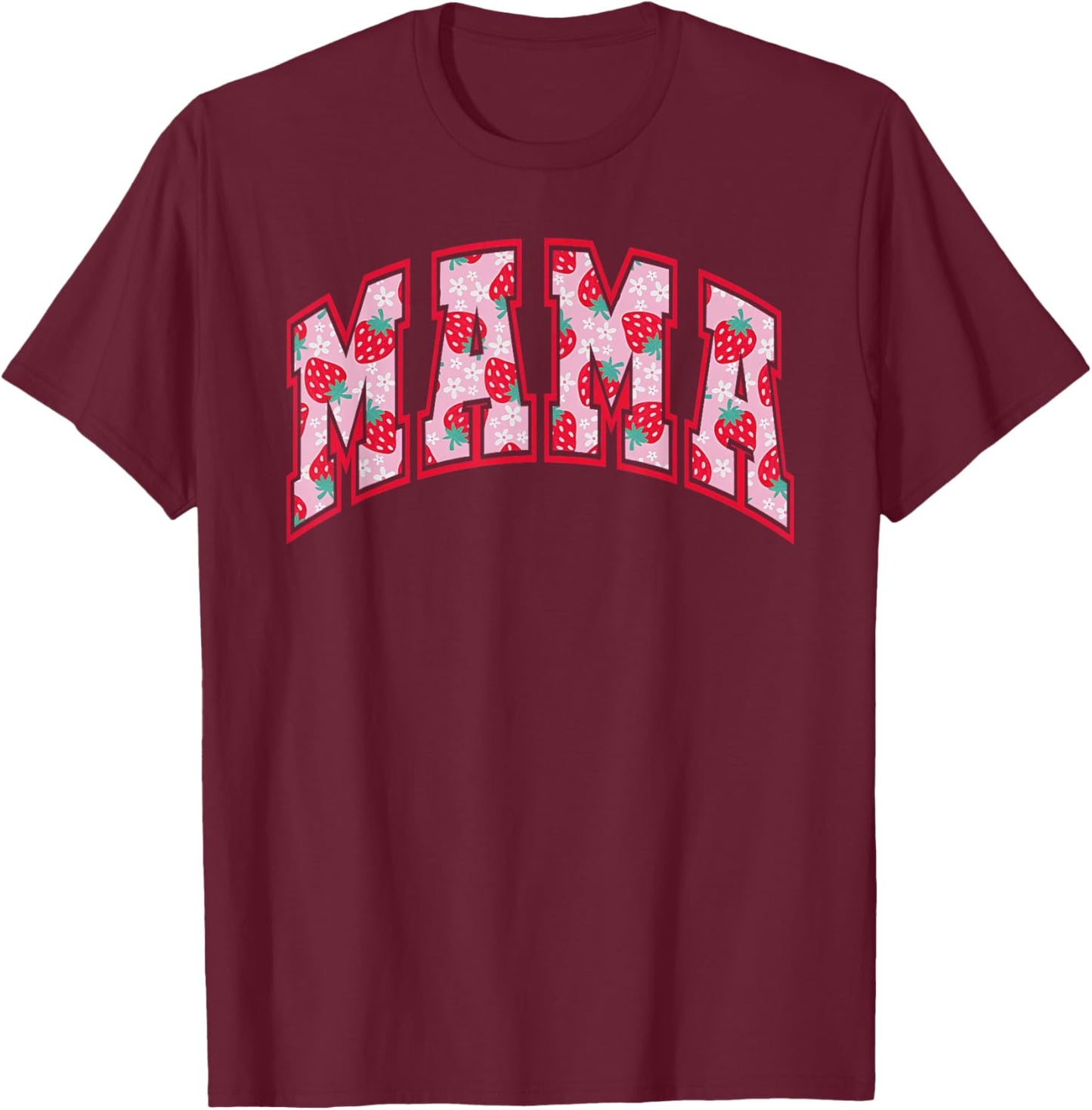 Strawberry Mama Mommy Funny Happy Mother's Day Mom Life T-Shirt - T-Shirt | Maroon